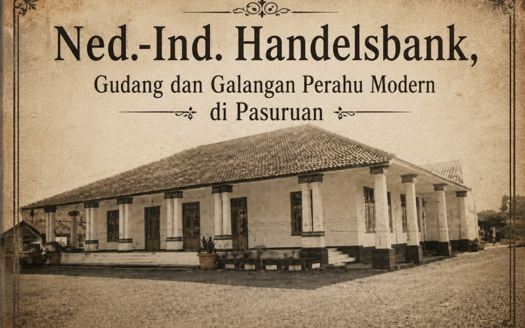 Galangan Perahu Modern dan Gudang Pengapalan Handelsbank Pasuruan